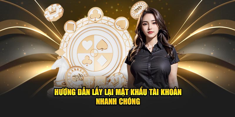 Hướng dẫn lấy lại mật khẩu tài khoản nhanh chóng