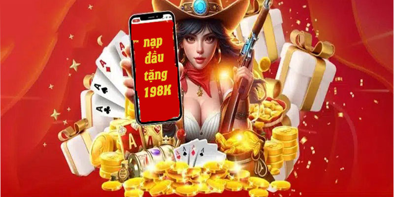 Nạp đầu tặng 198k lưu ý