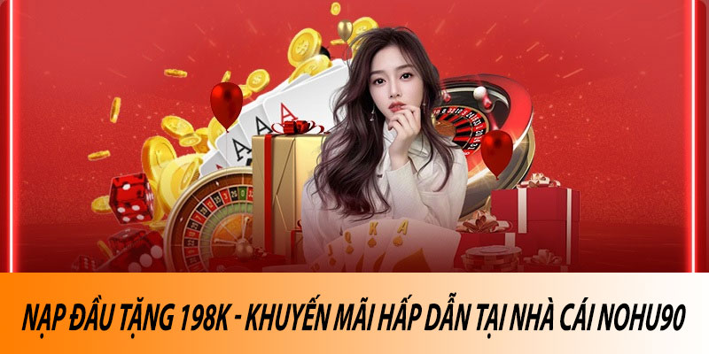 Nạp đầu tặng 198k