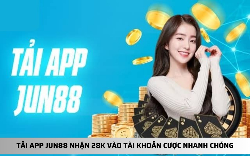 Tải app junn nhận 28k avt